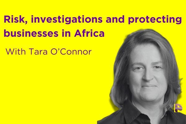 Embracing the Future: Risk Consulting and Business Growth in Africa with Tara O’Connor